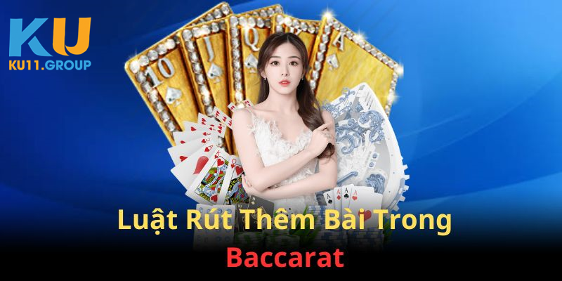 Luật rút thêm quân thứ 3 khi chơi Baccarat