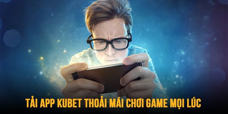 Ưu điểm mà app Kubet11 mang đến