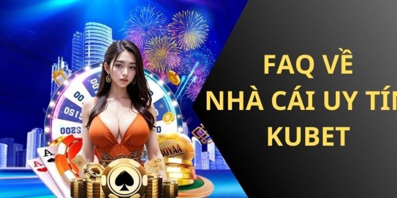 FAQ về Casino Kubet77